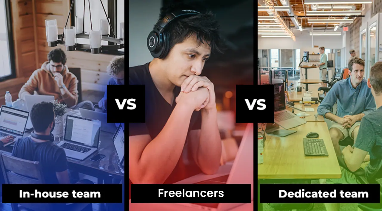 Dedicated Team vs. Freelancers or In-House Teams